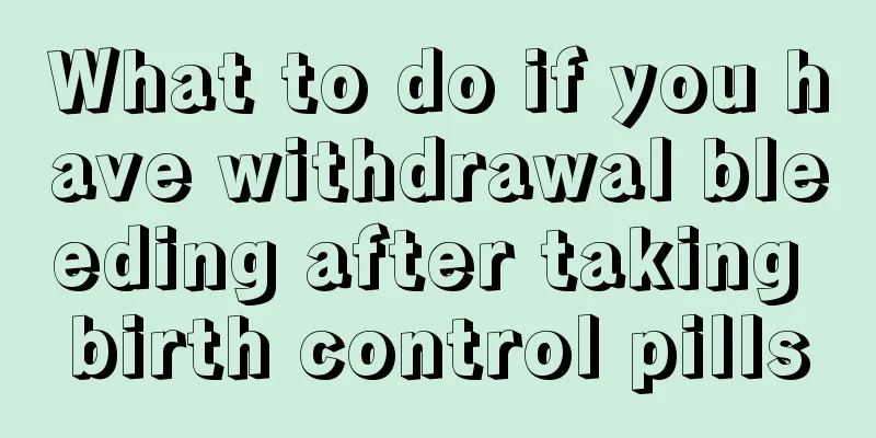 What to do if you have withdrawal bleeding after taking birth control pills