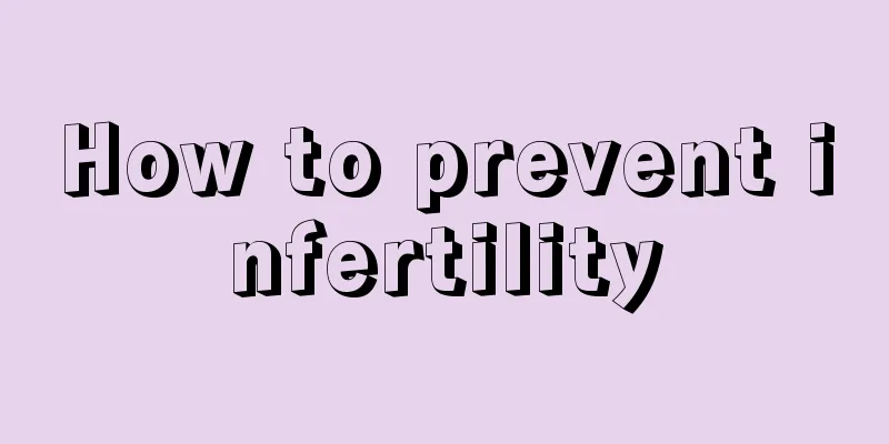 How to prevent infertility