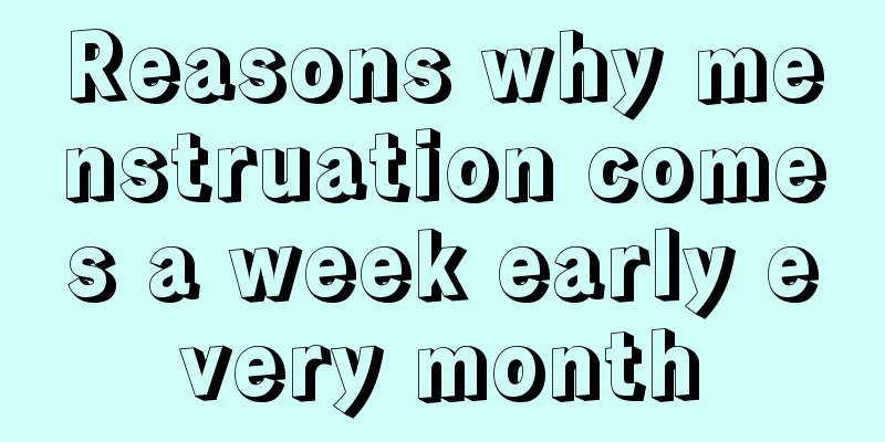 Reasons why menstruation comes a week early every month