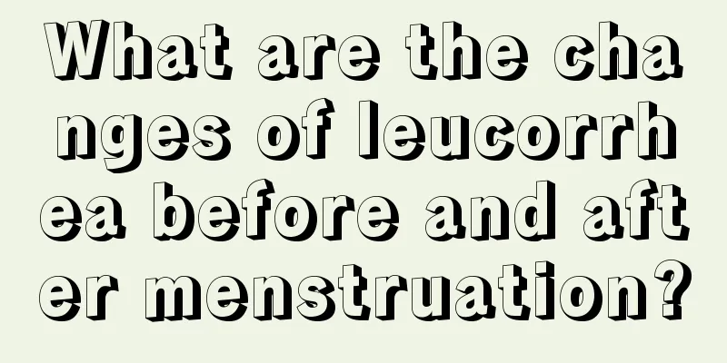 What are the changes of leucorrhea before and after menstruation?