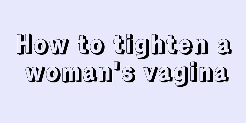 How to tighten a woman's vagina