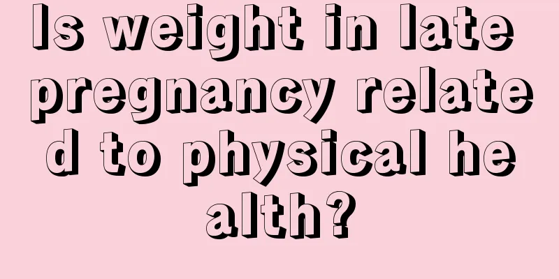 Is weight in late pregnancy related to physical health?