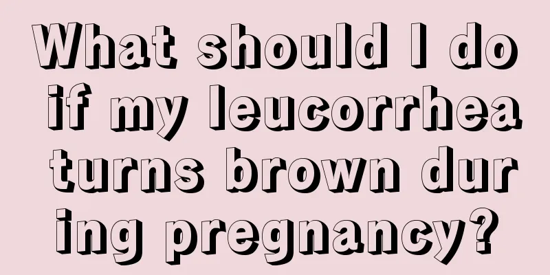 What should I do if my leucorrhea turns brown during pregnancy?