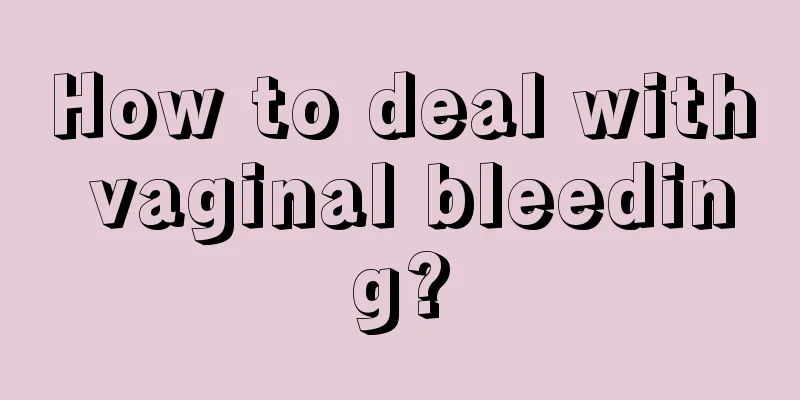 How to deal with vaginal bleeding?