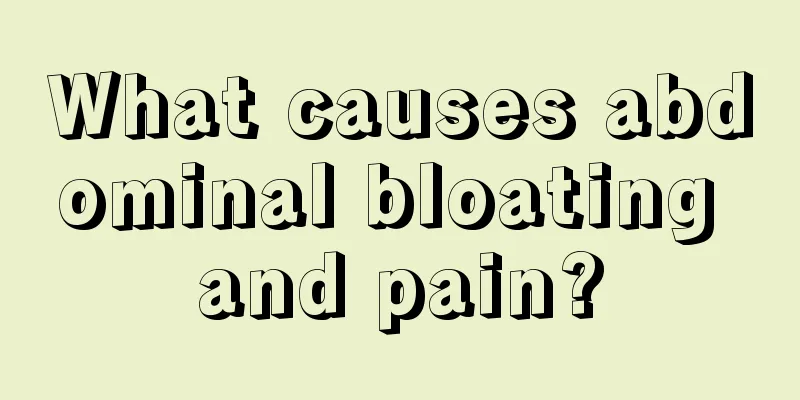 What causes abdominal bloating and pain?