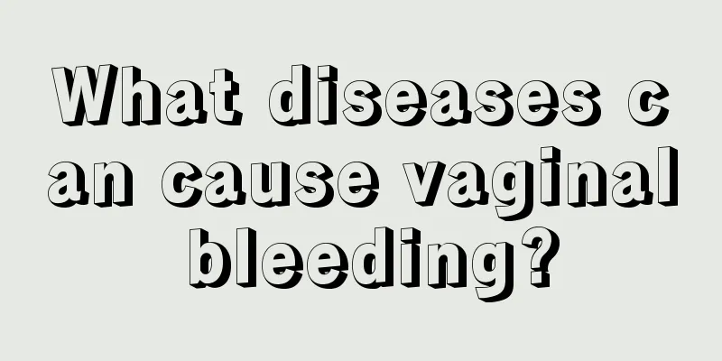 What diseases can cause vaginal bleeding?