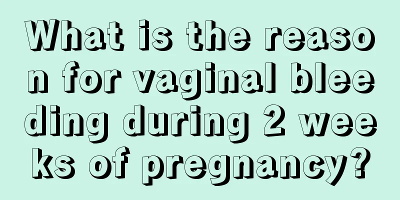 What is the reason for vaginal bleeding during 2 weeks of pregnancy?