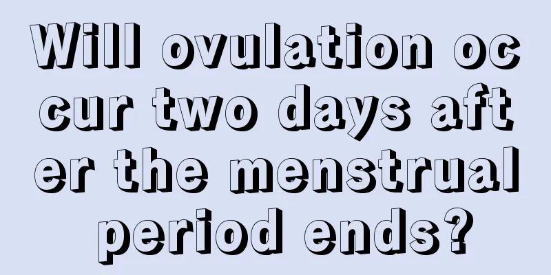 Will ovulation occur two days after the menstrual period ends?