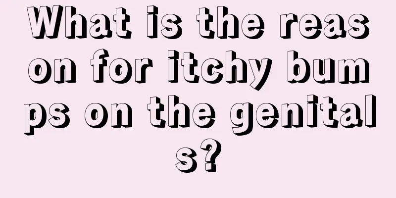 What is the reason for itchy bumps on the genitals?