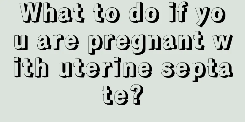 What to do if you are pregnant with uterine septate?