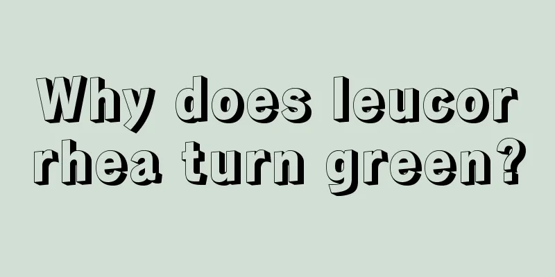 Why does leucorrhea turn green?