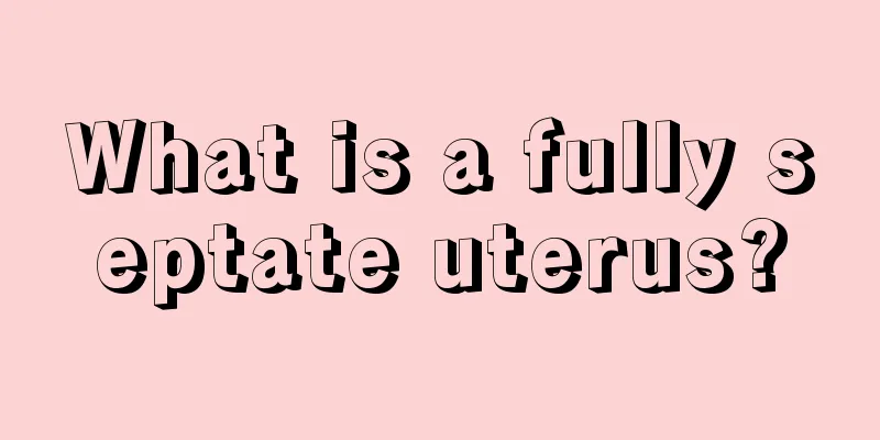 What is a fully septate uterus?