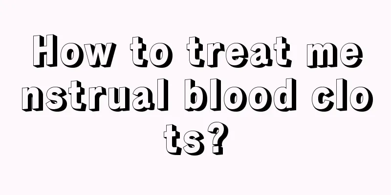 How to treat menstrual blood clots?