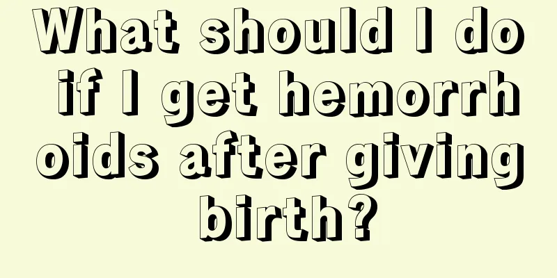 What should I do if I get hemorrhoids after giving birth?