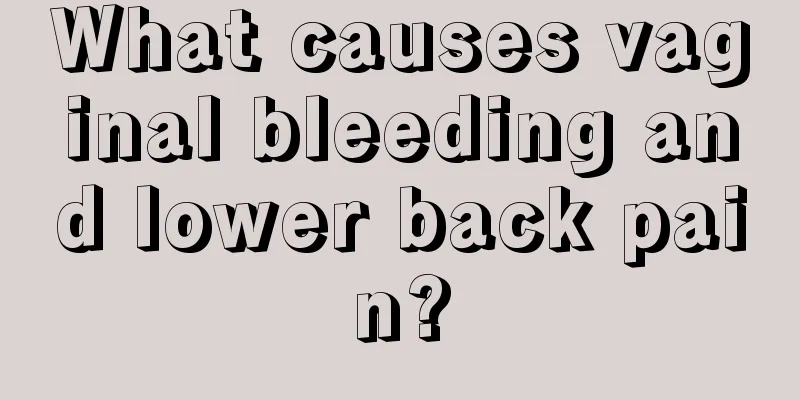 What causes vaginal bleeding and lower back pain?