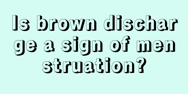 Is brown discharge a sign of menstruation?