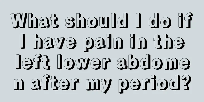 What should I do if I have pain in the left lower abdomen after my period?