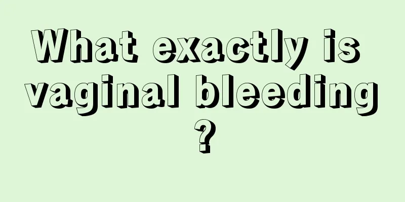 What exactly is vaginal bleeding?