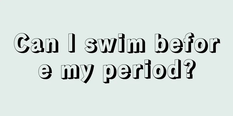 Can I swim before my period?