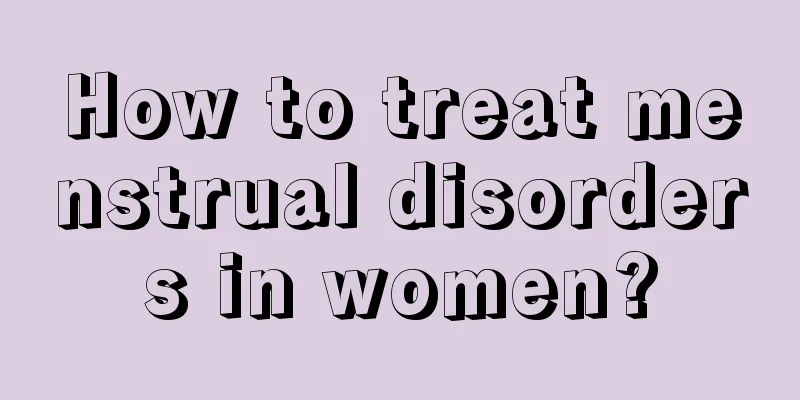 How to treat menstrual disorders in women?