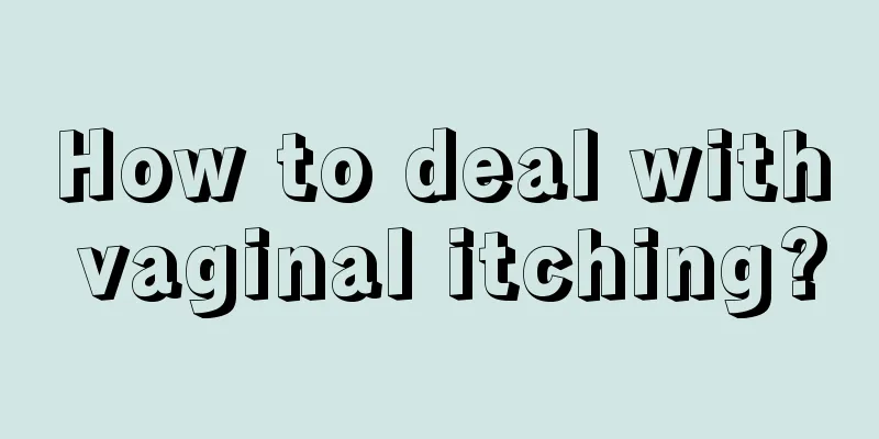 How to deal with vaginal itching?