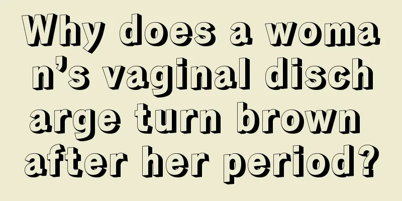 Why does a woman’s vaginal discharge turn brown after her period?