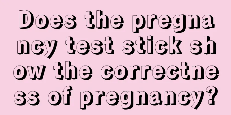 Does the pregnancy test stick show the correctness of pregnancy?