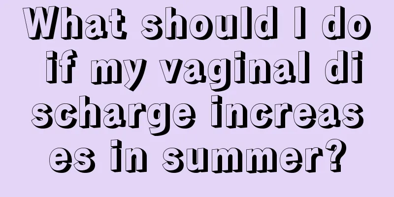 What should I do if my vaginal discharge increases in summer?