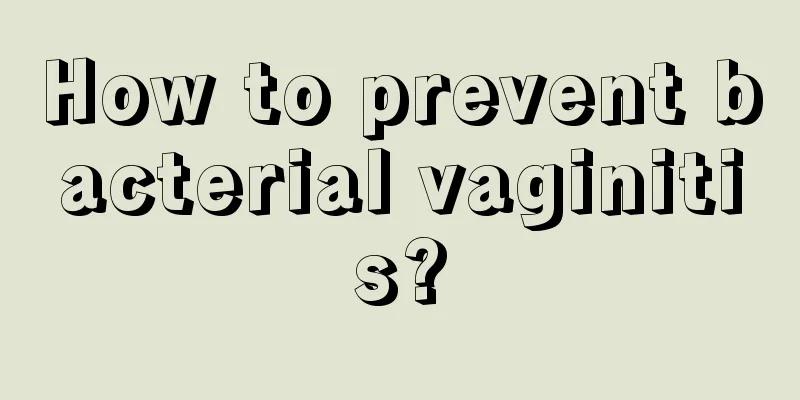 How to prevent bacterial vaginitis?