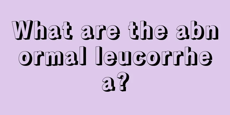 What are the abnormal leucorrhea?