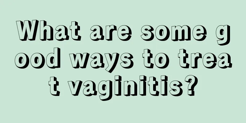 What are some good ways to treat vaginitis?