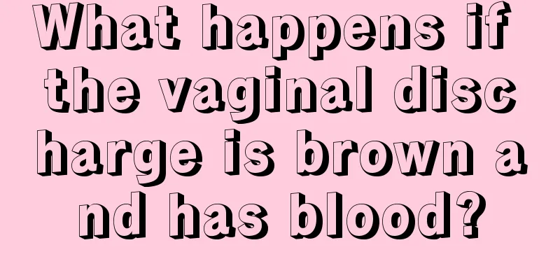 What happens if the vaginal discharge is brown and has blood?