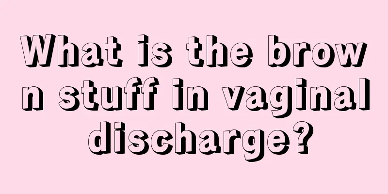 What is the brown stuff in vaginal discharge?