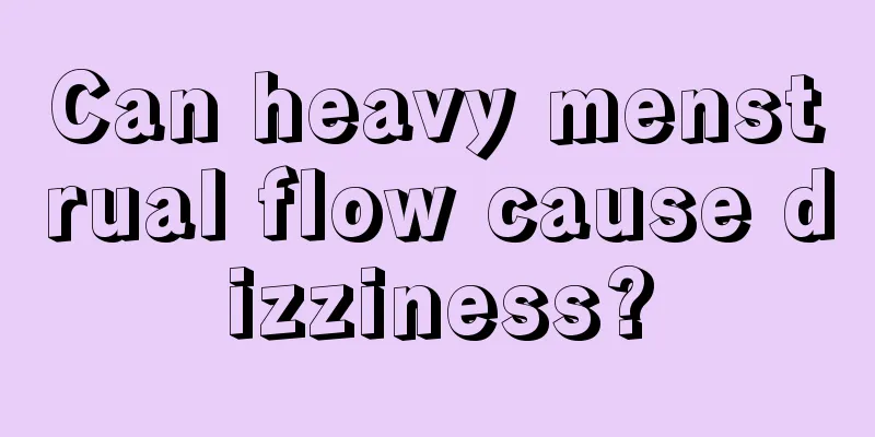 Can heavy menstrual flow cause dizziness?