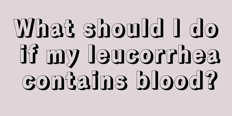 What should I do if my leucorrhea contains blood?