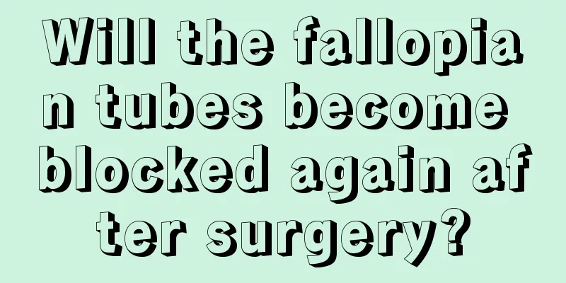 Will the fallopian tubes become blocked again after surgery?