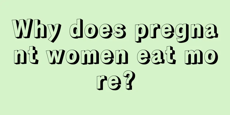 Why does pregnant women eat more?