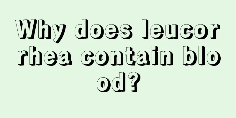 Why does leucorrhea contain blood?