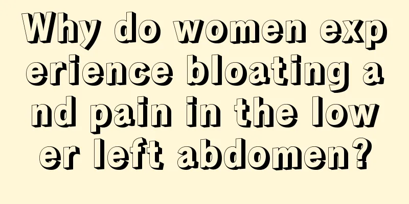 Why do women experience bloating and pain in the lower left abdomen?