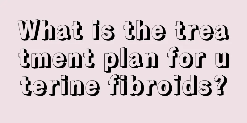 What is the treatment plan for uterine fibroids?