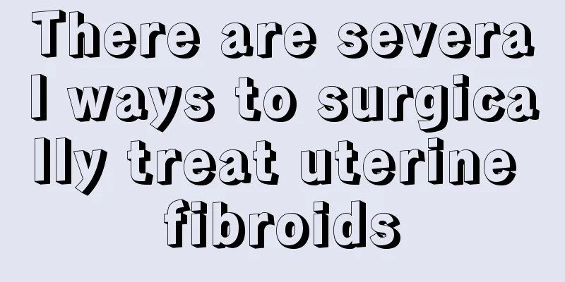 There are several ways to surgically treat uterine fibroids