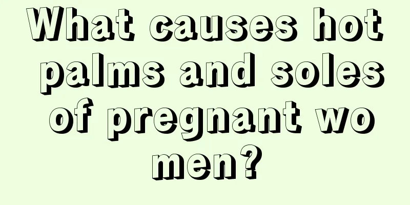 What causes hot palms and soles of pregnant women?