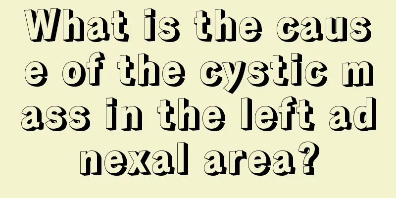 What is the cause of the cystic mass in the left adnexal area?