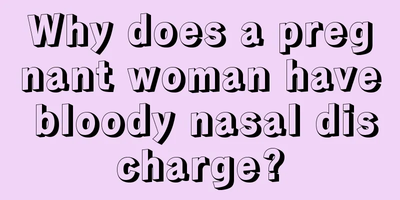 Why does a pregnant woman have bloody nasal discharge?