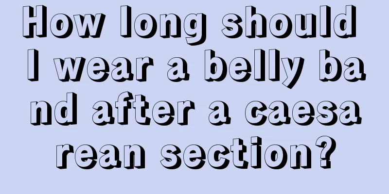 How long should I wear a belly band after a caesarean section?