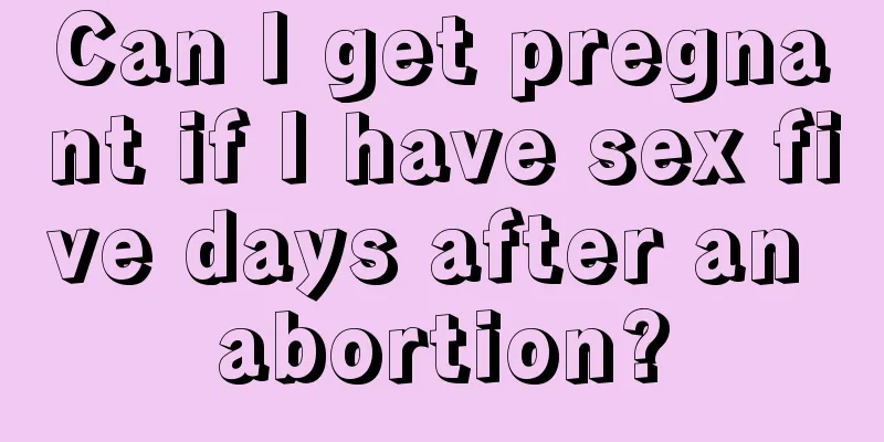 Can I get pregnant if I have sex five days after an abortion?