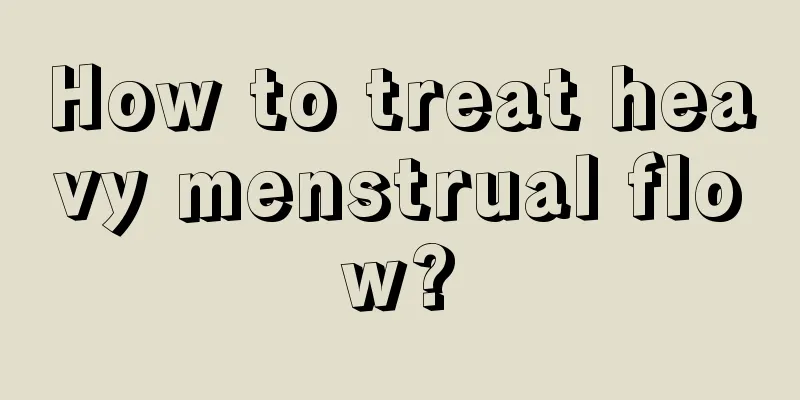 How to treat heavy menstrual flow?