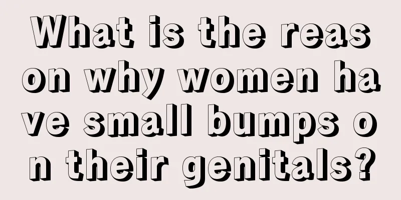 What is the reason why women have small bumps on their genitals?