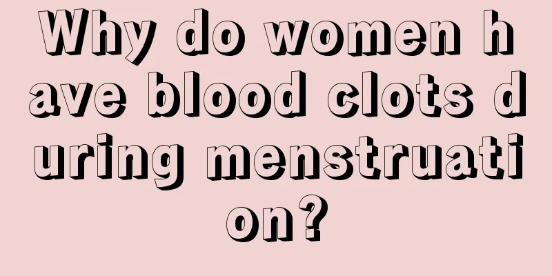 Why do women have blood clots during menstruation?