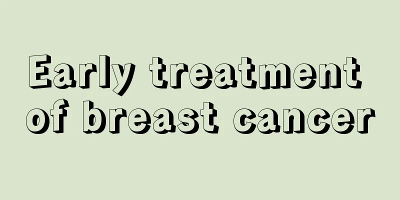 Early treatment of breast cancer